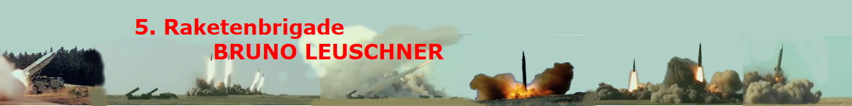 5. Raketenbrigade
                          BRUNO LEUSCHNER 