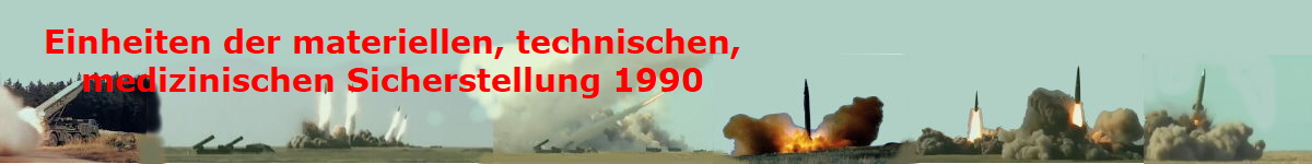 Einheiten der materiellen, technischen,
medizinischen Sicherstellung 1990